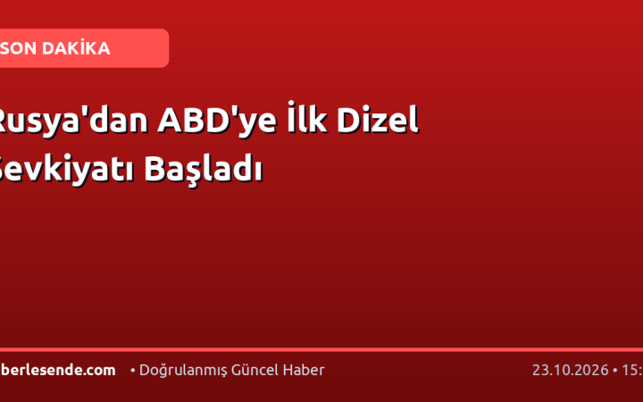 Rusya'dan ABD'ye İlk Dizel Sevkiyatı Başladı