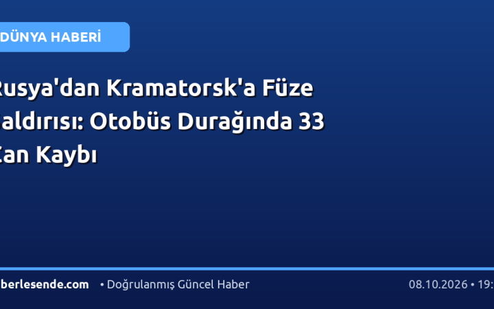 Rusya'dan Kramatorsk'a Füze Saldırısı: Otobüs Durağında 33 Can Kaybı