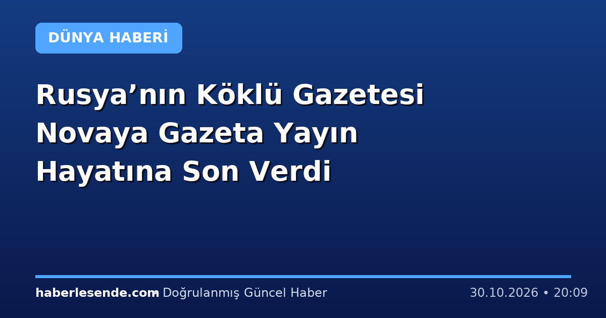 Rusya’nın Köklü Gazetesi Novaya Gazeta Yayın Hayatına Son Verdi