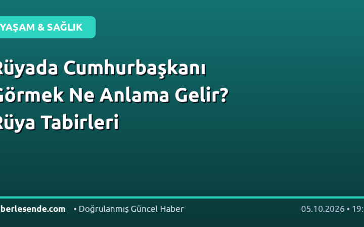 Rüyada Cumhurbaşkanı Görmek Ne Anlama Gelir? Rüya Tabirleri