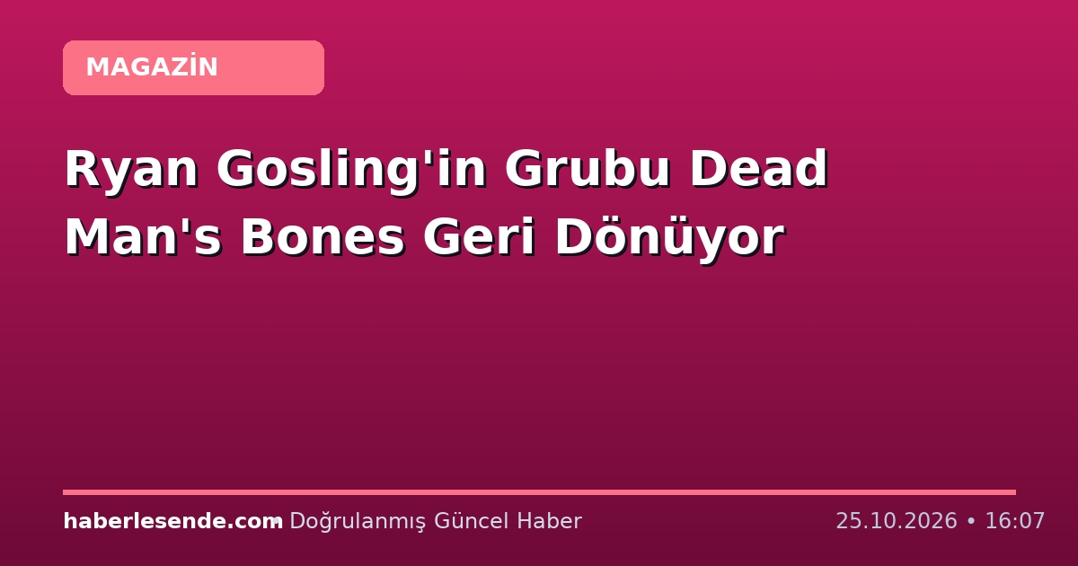 Ryan Gosling'in Grubu Dead Man's Bones Geri Dönüyor