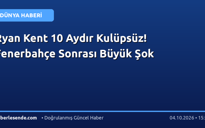 Ryan Kent 10 Aydır Kulüpsüz! Fenerbahçe Sonrası Büyük Şok