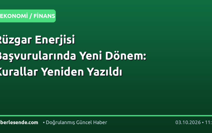 Rüzgar Enerjisi Başvurularında Yeni Dönem: Kurallar Yeniden Yazıldı