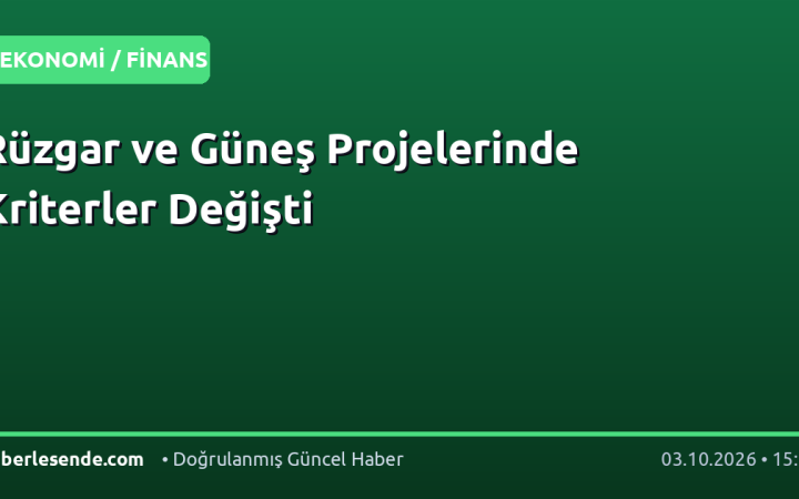 Rüzgar ve Güneş Projelerinde Kriterler Değişti