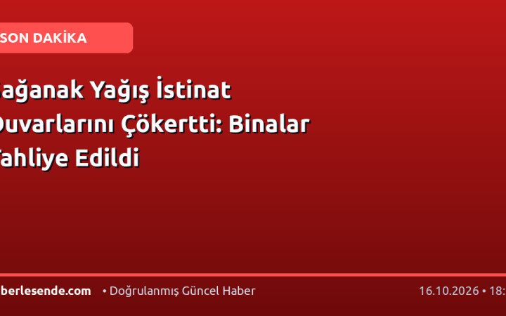 Sağanak Yağış İstinat Duvarlarını Çökertti: Binalar Tahliye Edildi