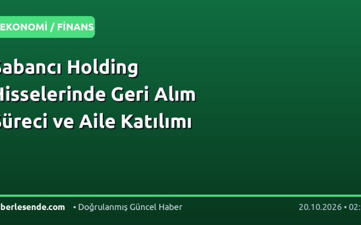 Sabancı Holding Hisselerinde Geri Alım Süreci ve Aile Katılımı