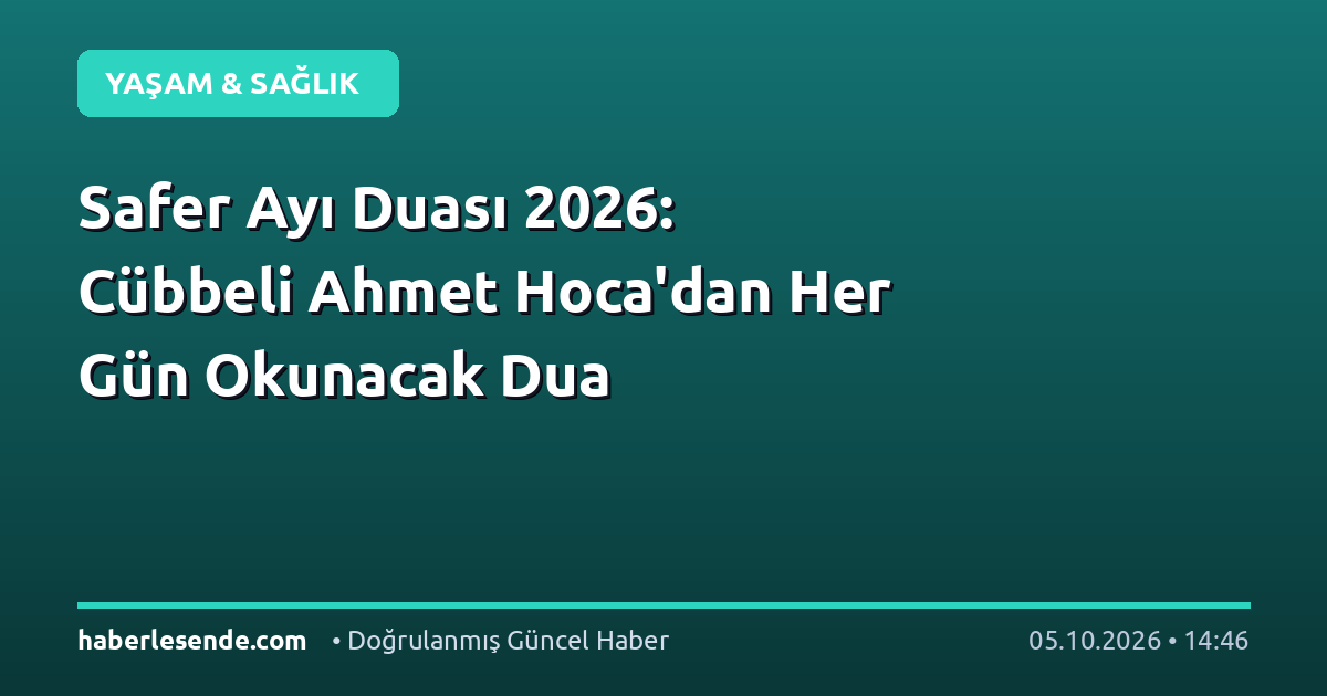 Safer Ayı Duası 2026: Cübbeli Ahmet Hoca'dan Her Gün Okunacak Dua