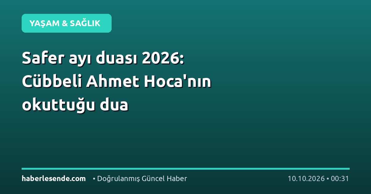 Safer ayı duası 2026: Cübbeli Ahmet Hoca'nın okuttuğu dua