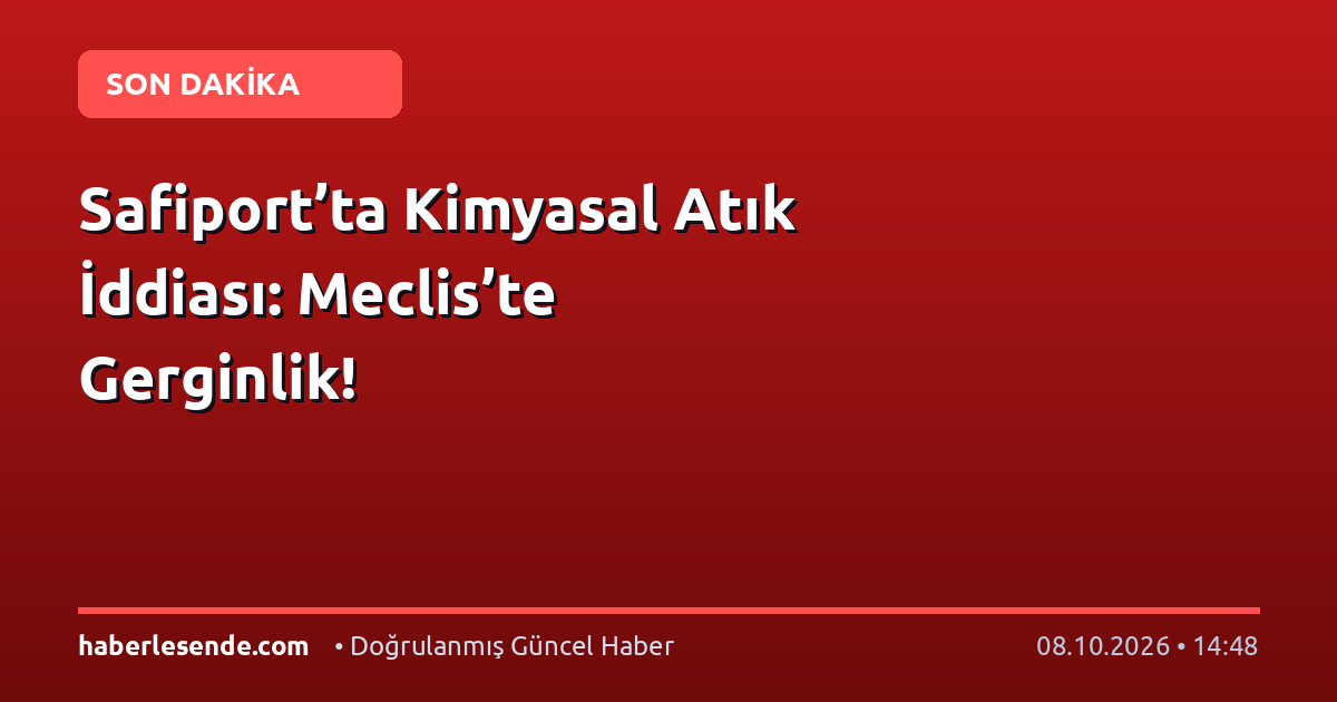 Safiport’ta Kimyasal Atık İddiası: Meclis’te Gerginlik!