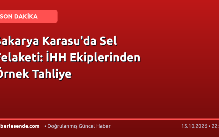 Sakarya Karasu'da Sel Felaketi: İHH Ekiplerinden Örnek Tahliye