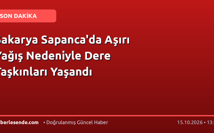 Sakarya Sapanca'da Aşırı Yağış Nedeniyle Dere Taşkınları Yaşandı