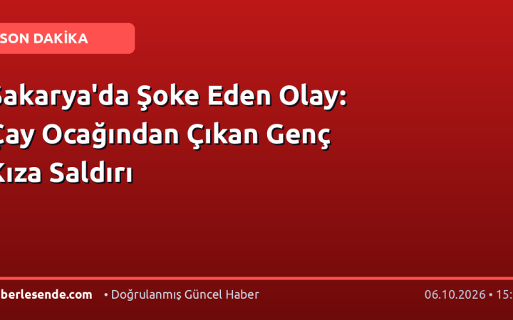 Sakarya'da Şoke Eden Olay: Çay Ocağından Çıkan Genç Kıza Saldırı