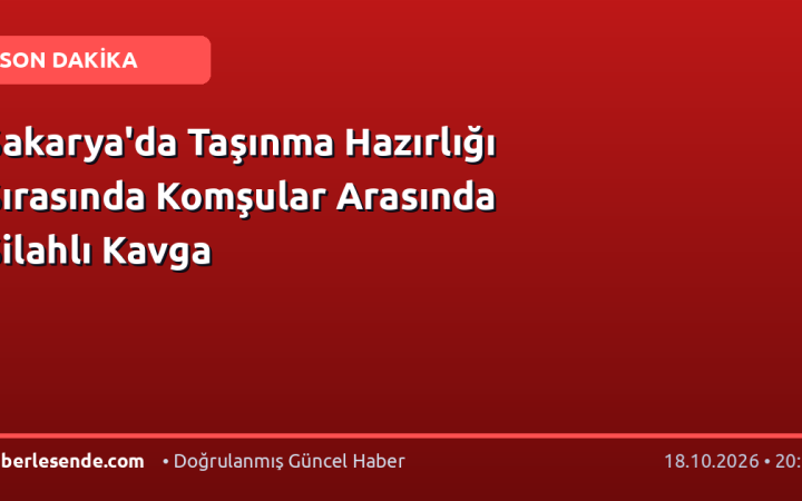 Sakarya'da Taşınma Hazırlığı Sırasında Komşular Arasında Silahlı Kavga