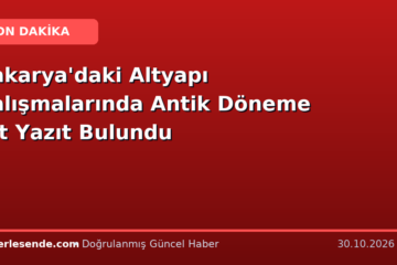 Sakarya'daki Altyapı Çalışmalarında Antik Döneme Ait Yazıt Bulundu