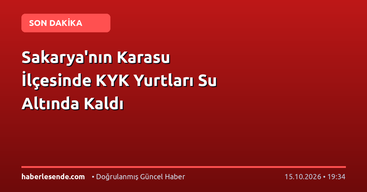 Sakarya'nın Karasu İlçesinde KYK Yurtları Su Altında Kaldı
