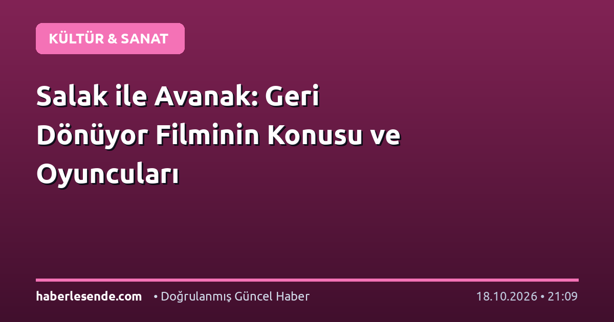 Salak ile Avanak: Geri Dönüyor Filminin Konusu ve Oyuncuları
