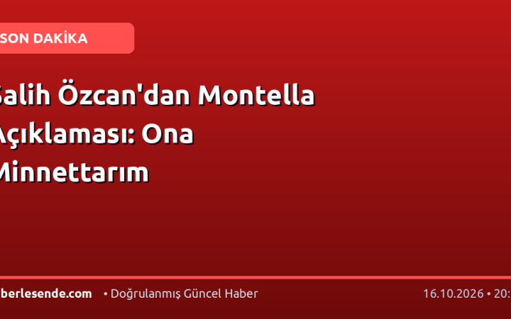 Salih Özcan'dan Montella Açıklaması: Ona Minnettarım