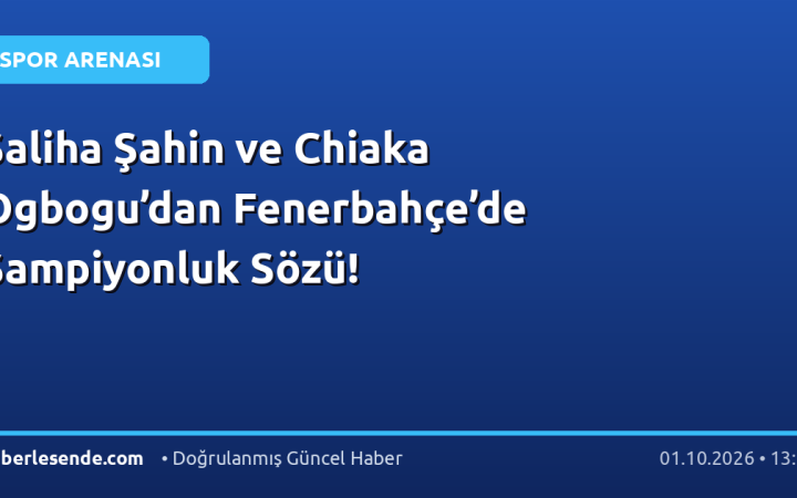 Saliha Şahin ve Chiaka Ogbogu’dan Fenerbahçe’de Şampiyonluk Sözü!