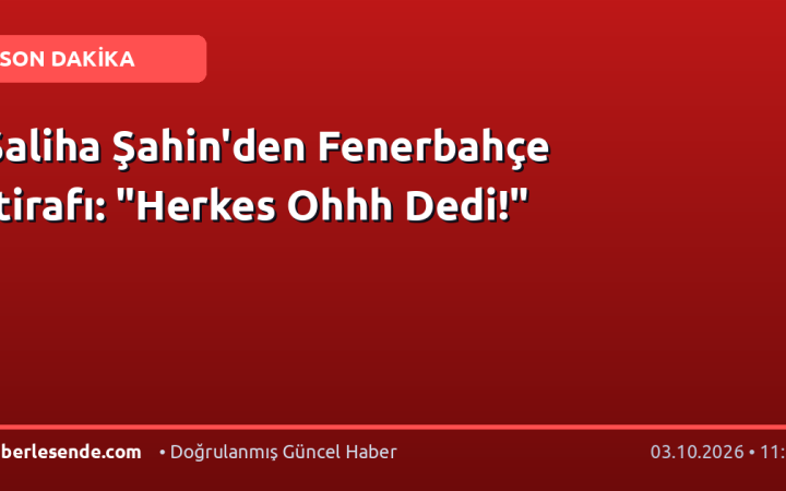 Saliha Şahin'den Fenerbahçe İtirafı: "Herkes Ohhh Dedi!"