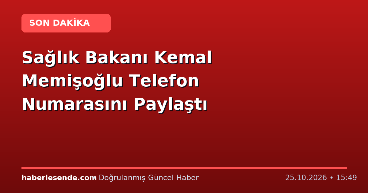 Sağlık Bakanı Kemal Memişoğlu Telefon Numarasını Paylaştı
