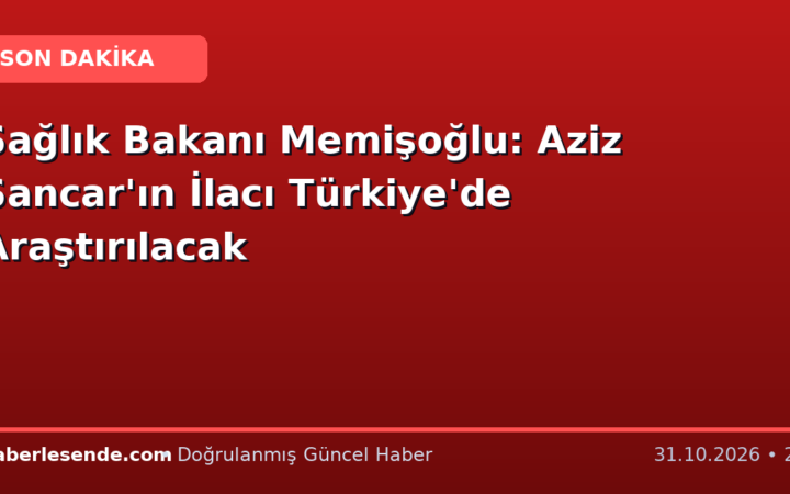 Sağlık Bakanı Memişoğlu: Aziz Sancar'ın İlacı Türkiye'de Araştırılacak
