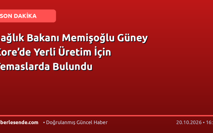 Sağlık Bakanı Memişoğlu Güney Kore’de Yerli Üretim İçin Temaslarda Bulundu