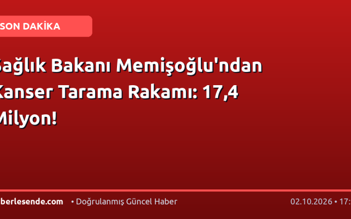 Sağlık Bakanı Memişoğlu'ndan Kanser Tarama Rakamı: 17,4 Milyon!