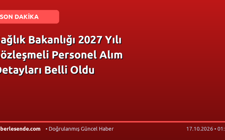 Sağlık Bakanlığı 2027 Yılı Sözleşmeli Personel Alım Detayları Belli Oldu