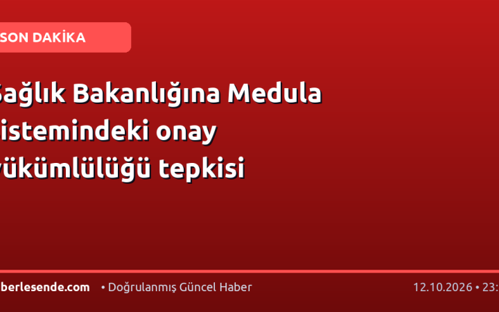 Sağlık Bakanlığına Medula sistemindeki onay yükümlülüğü tepkisi