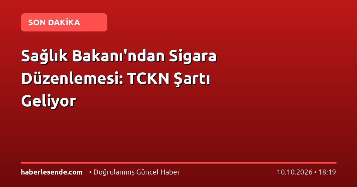 Sağlık Bakanı'ndan Sigara Düzenlemesi: TCKN Şartı Geliyor