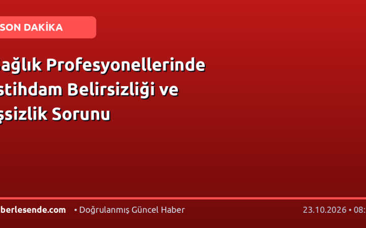 Sağlık Profesyonellerinde İstihdam Belirsizliği ve İşsizlik Sorunu