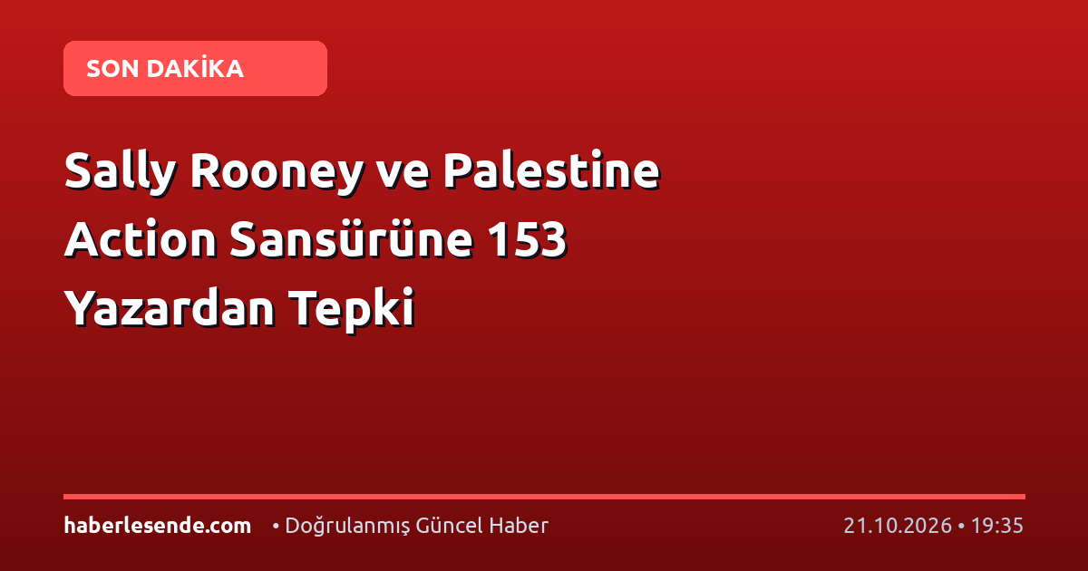 Sally Rooney ve Palestine Action Sansürüne 153 Yazardan Tepki