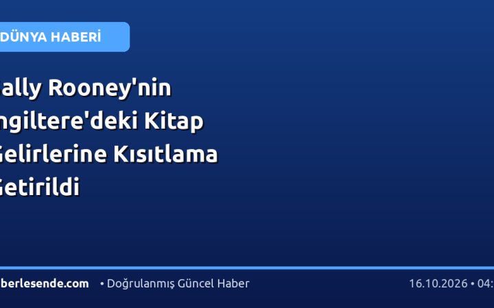 Sally Rooney'nin İngiltere'deki Kitap Gelirlerine Kısıtlama Getirildi