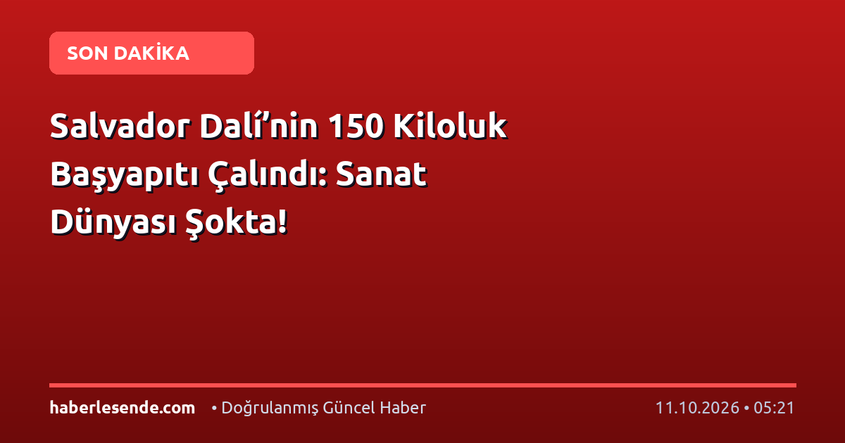Salvador Dalí’nin 150 Kiloluk Başyapıtı Çalındı: Sanat Dünyası Şokta!