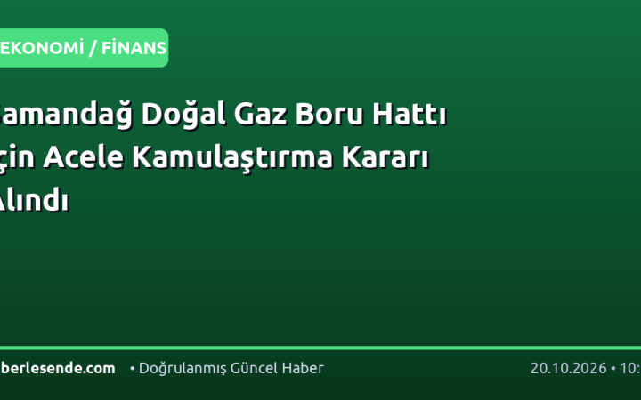 Samandağ Doğal Gaz Boru Hattı İçin Acele Kamulaştırma Kararı Alındı