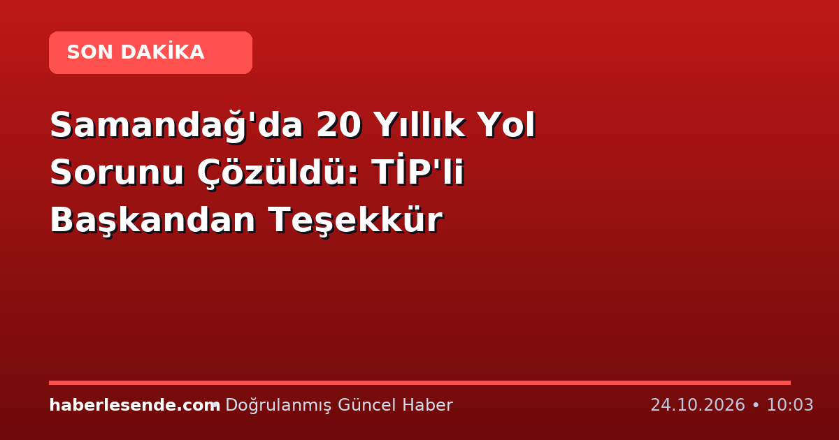 Samandağ'da 20 Yıllık Yol Sorunu Çözüldü: TİP'li Başkandan Teşekkür
