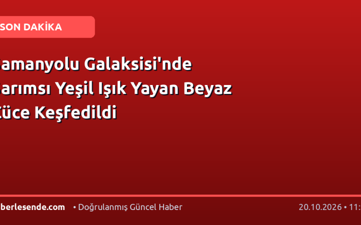 Samanyolu Galaksisi'nde Sarımsı Yeşil Işık Yayan Beyaz Cüce Keşfedildi