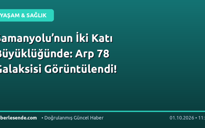 Samanyolu’nun İki Katı Büyüklüğünde: Arp 78 Galaksisi Görüntülendi!