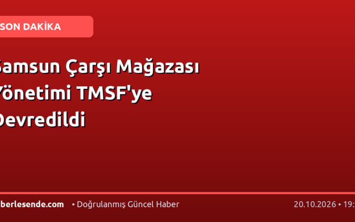 Samsun Çarşı Mağazası Yönetimi TMSF'ye Devredildi