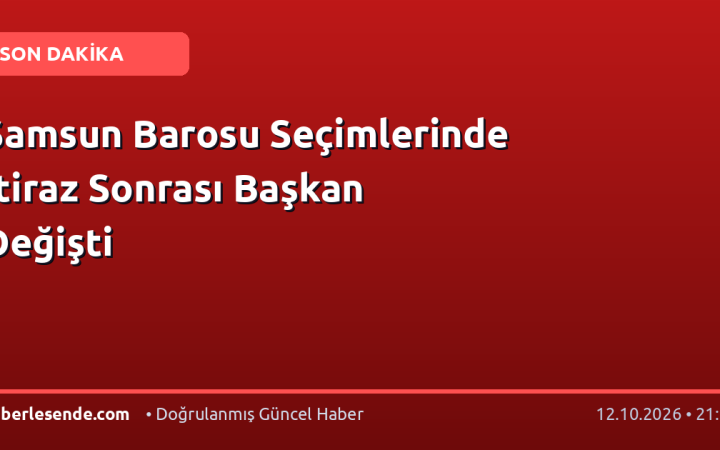 Samsun Barosu Seçimlerinde İtiraz Sonrası Başkan Değişti