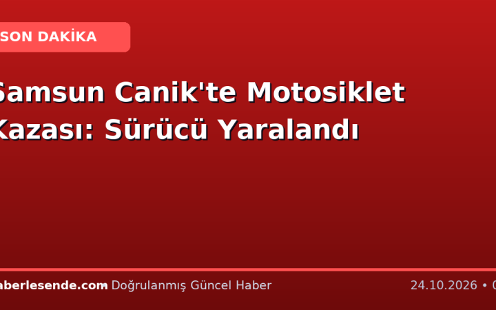 Samsun Canik'te Motosiklet Kazası: Sürücü Yaralandı
