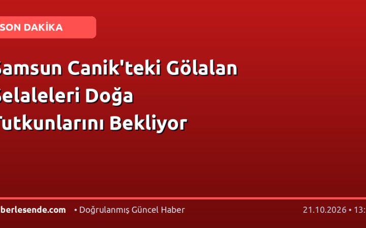 Samsun Canik'teki Gölalan Şelaleleri Doğa Tutkunlarını Bekliyor