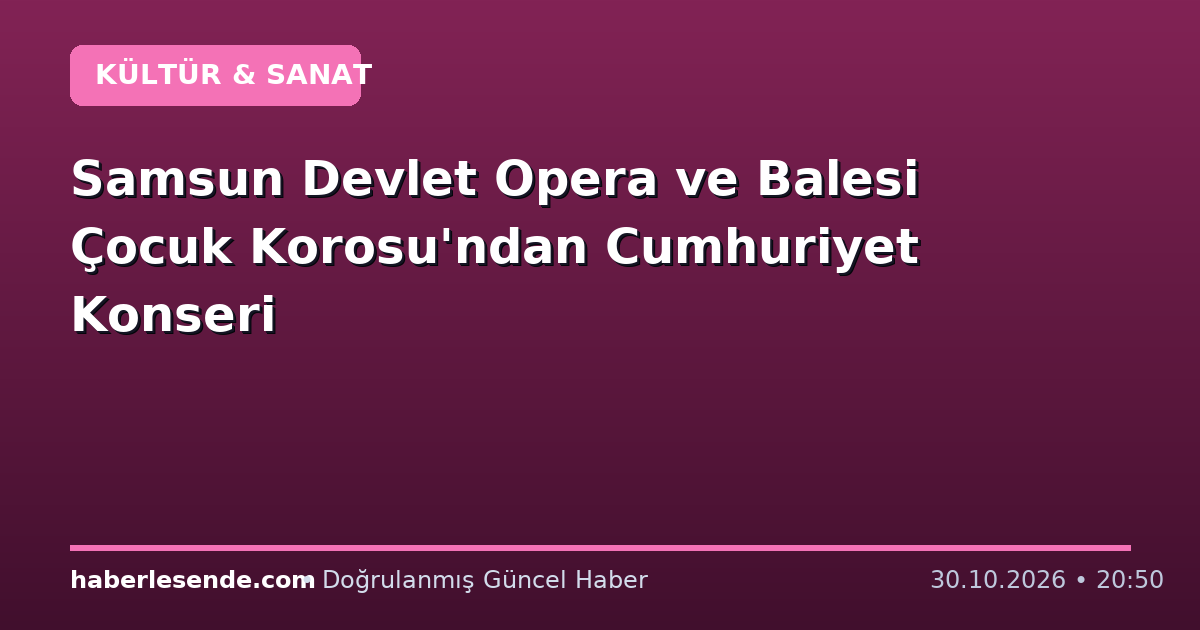 Samsun Devlet Opera ve Balesi Çocuk Korosu'ndan Cumhuriyet Konseri