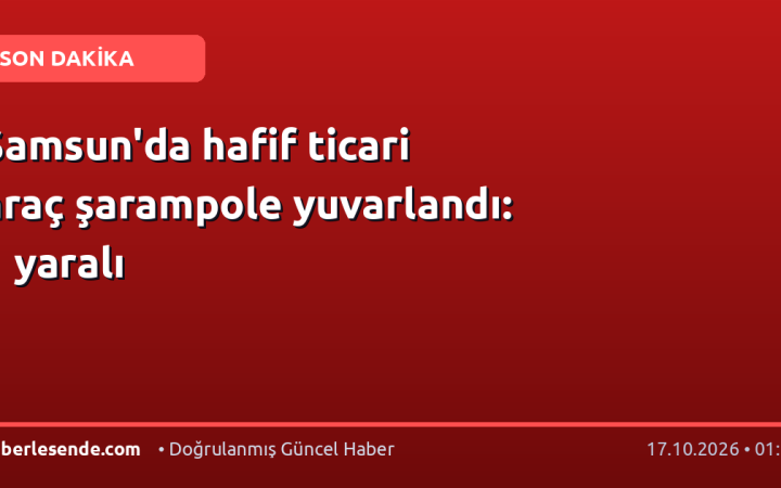 Samsun'da hafif ticari araç şarampole yuvarlandı: 1 yaralı