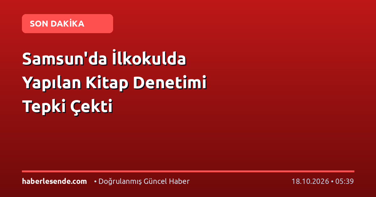 Samsun'da İlkokulda Yapılan Kitap Denetimi Tepki Çekti