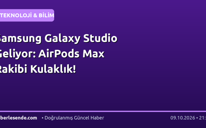 Samsung Galaxy Studio Geliyor: AirPods Max Rakibi Kulaklık!