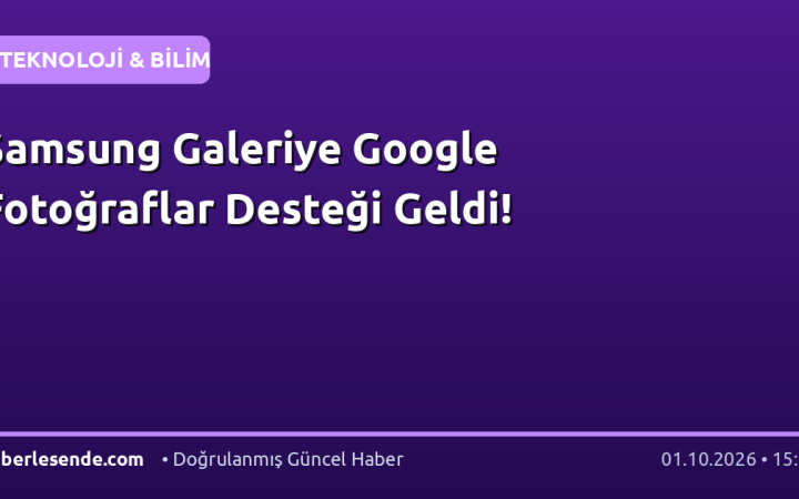 Samsung Galeriye Google Fotoğraflar Desteği Geldi!