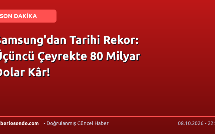 Samsung'dan Tarihi Rekor: Üçüncü Çeyrekte 80 Milyar Dolar Kâr!