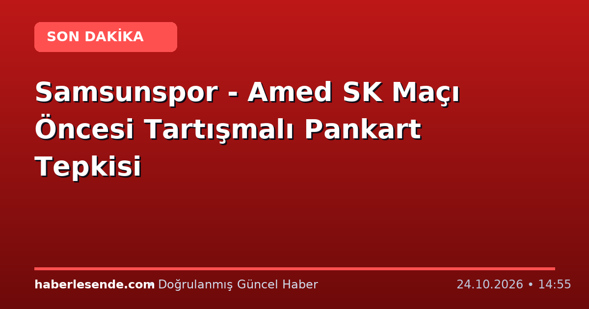 Samsunspor - Amed SK Maçı Öncesi Tartışmalı Pankart Tepkisi