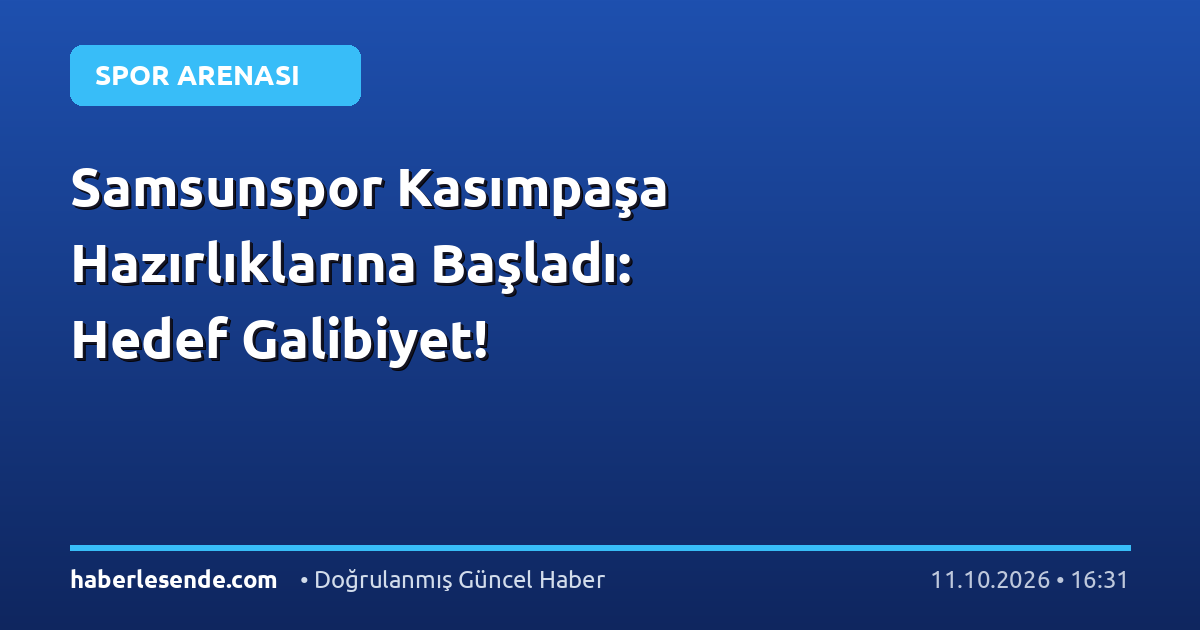 Samsunspor Kasımpaşa Hazırlıklarına Başladı: Hedef Galibiyet!